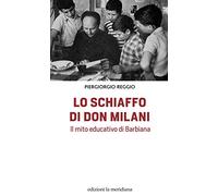 Lo schiaffo di don Milani. Il mito educativo di Barbiana