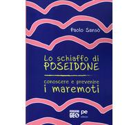 Lo schiaffo di Poseidone. Conoscere e prevenire i maremoti - [Primiceri Editore]