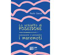 Lo schiaffo di Poseidone. Conoscere e prevenire i maremoti - Sansò Paolo