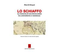 Lo Schiaffo. La memoria di una donna araba tra colonialismo e resistenza. Testo francese a fronte. Ediz. bilingue