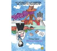 Lo Sciagatto e la leggenda del ritratto incompiuto. Ediz. a colori