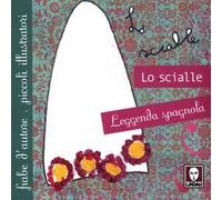 Lo scialle. Leggenda spagnola. Ediz. illustrata
