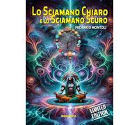 Lo sciamano chiaro e lo sciamano scuro. Ediz. limitata