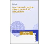 Lo sciamano in vetrina. Revival, autenticità, reinvenzione