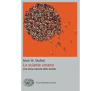 Lo sciame umano. Una storia naturale delle società