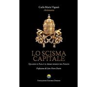 Lo scisma capitale: Quando il Papa è il primo nemico del Papato