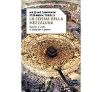 Lo scisma della mezzaluna. Sunniti e sciiti, la lotta per il potere