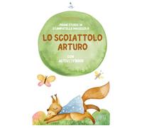 LO SCOIATTOLO ARTURO: PRIME LETTURE IN STAMPATELLO MAIUSCOLO CON ACTIVITY BOOK