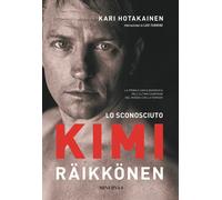 Lo sconosciuto Kimi Räikkönen - [Minerva Edizioni]