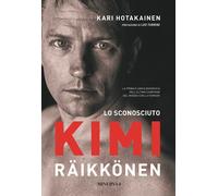 Lo sconosciuto Kimi Raikkonen - [Minerva Edizioni]