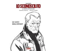 LO SCONOSCIUTO LE NUOVE AVVENTURE - LE LUCI DELL'OVEST