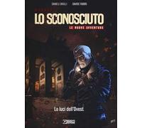 Lo Sconosciuto. Le nuove avventure. Vol. 1: Le luci dell'Ovest