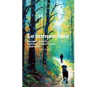 Lo sconosciuto. Racconti premiati, segnalati, commissionati, maledetti