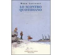 Lo scontro quotidiano. Ediz. integrale