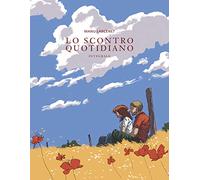 Libri Manu Larcenet - Lo Scontro Quotidiano. Ediz. Integrale