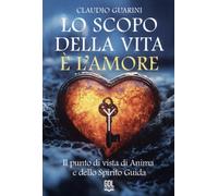 Lo scopo della vita è l'amore. Il punto di vista di anima e dello