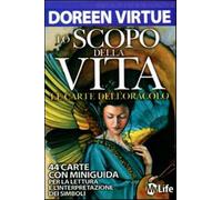 Lo scopo della vita. Le carte dell'oracolo. 44 Carte. Con libro