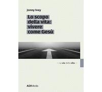 Lo scopo della vita: vivere come Gesù