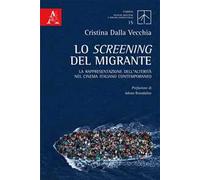 Lo screening del migrante. La rappresentazione dell'alterità nel cinema italiano contemporaneo