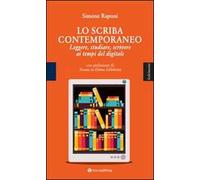 Lo scriba contemporaneo. Leggere, studiare, scrivere ai tempi del digitale...