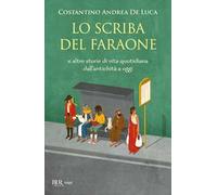 Lo scriba del faraone. E altre storie di vita quotidiana dall'antichità a oggi