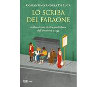 Lo scriba del faraone. E altre storie di vita quotidiana dall'antichità a oggi