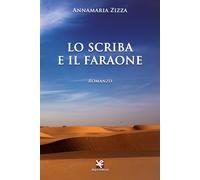 Lo scriba e il faraone - Zizza Annamaria