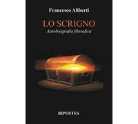 Lo scrigno. Autobiografia filosofica