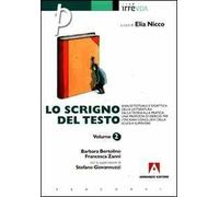 Lo scrigno del testo. Vol. 2: Analisi testuale e didattica della letteratura. Dalla teoria alla pratica: una proposta di esercizi per i tre anniconclusivi della Scuola superiore.
