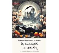 Lo scrigno di Ossian. La profezia dello scrigno. Nuova ediz.. Vol. 2