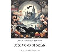 Lo scrigno di Ossian. La profezia dello scrigno (Vol. 2)