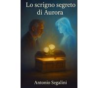 Lo scrigno segreto di Aurora: Alla ricerca dell'anima nell'era digitale: 2