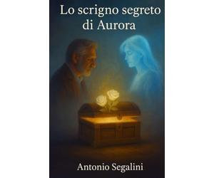 Lo scrigno segreto di Aurora: Alla ricerca dell'anima nell'era digitale: 2