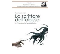 Lo scrittore dell'abisso: H. P. Lovecraft e la weird fiction