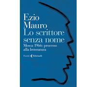 Lo scrittore senza nome. Mosca 1966: processo alla letteratura