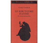 Lo scrutatore d'anime. Un romanzo psicoanalitico