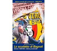 Lo scudetto di Bagnoli. Verona 1984-85, l'ultima provinciale