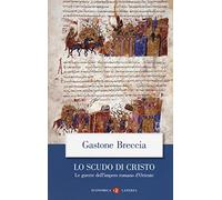 Lo scudo di Cristo. Le guerre dell'impero romano d'Oriente