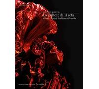 Lo scultore della seta. Roberto Capucci, il sublime della moda. Ediz. a colori