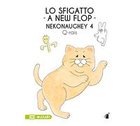 Lo sfigatto. A new flop. Nekonaughey (Vol. 4)