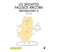 Lo sfigatto fallisce ancora. Nekonaughey. Vol. 2