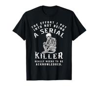 Lo Sforzo Che Ho Fatto per Non Essere Un Serial Killer Maglietta