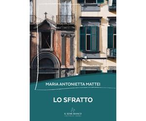 Lo sfratto - Mattei Maria Antonietta