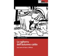 Lo sgherru dell'autunno caldo. Una storia di lotte e infiltrati - Monteven...