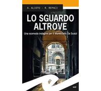 Lo sguardo altrove. Una scomoda indagine per il maresciallo De Scalzi