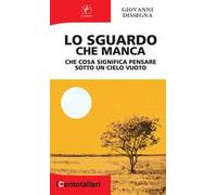 Lo sguardo che manca. Che cosa significa pensare sotto un cielo vuoto