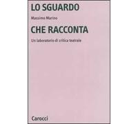 Lo sguardo che racconta. Un laboratorio di critica teatrale
