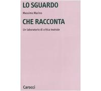 Lo sguardo che racconta. Un laboratorio di critica teatrale