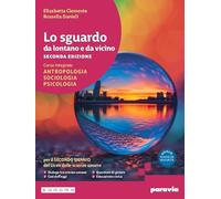 Lo sguardo da lontano e da vicino. Antropologia, sociologia psicologia. Per il 2° boiennio delle scuole superiori. Con e-book. Con espansione online (Vol.)