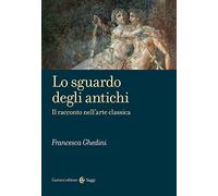 Lo sguardo degli antichi. Il racconto nell’arte classica